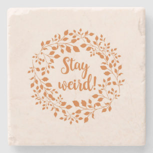 STAY WEIRD STONE COASTER