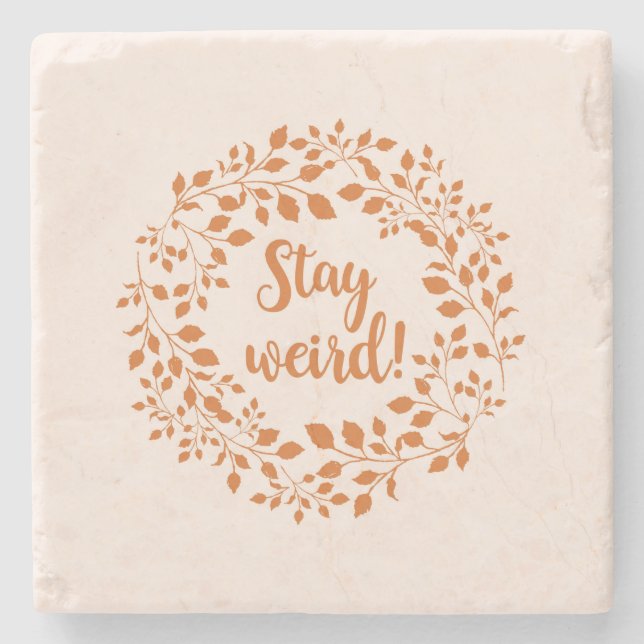 STAY WEIRD STONE COASTER (Front)