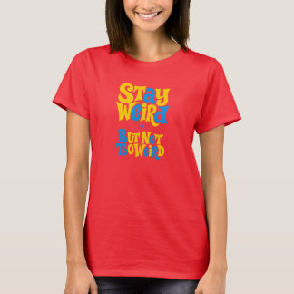 Stay Weird T-Shirt