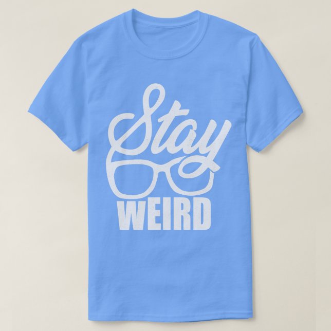 stay weird T-Shirt (Design Front)