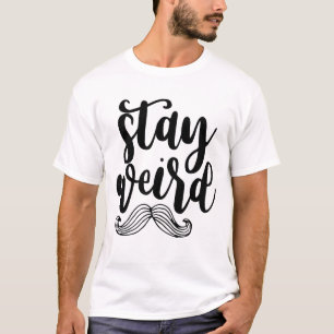 Stay weird T-Shirt