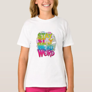 Stay Weird T-Shirt