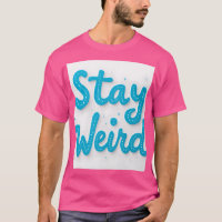 Stay Weird Typography T-Shirt