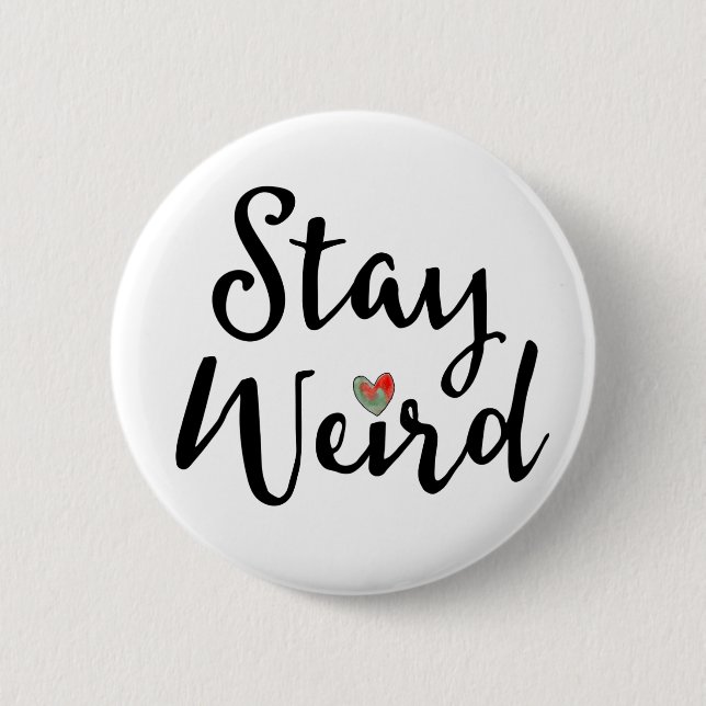 Stay Weird Whimsical Typography with Heart 6 Cm Round Badge (Front)