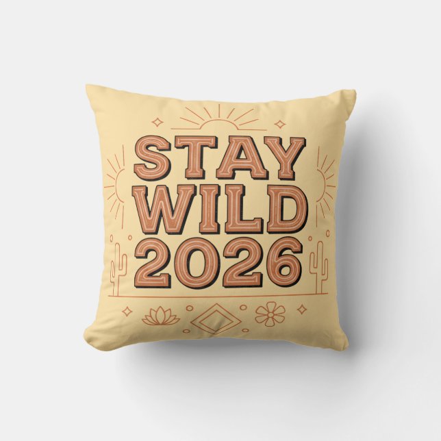 Stay Wild 2026 Boho Desert Throw Pillow (Front)