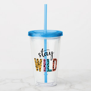 Stay Wild Acrylic Tumbler