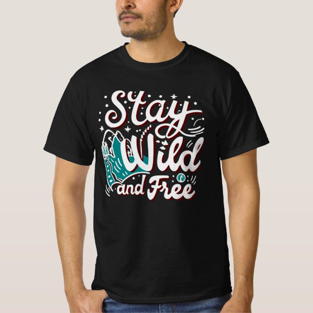Stay Wild And Free T-Shirt (Front)