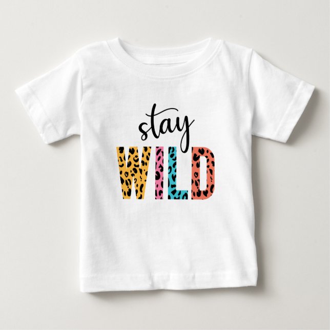 Stay Wild Baby T-Shirt (Front)