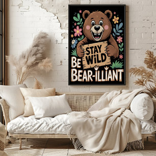 Stay Wild Be Bear-illiant Poster