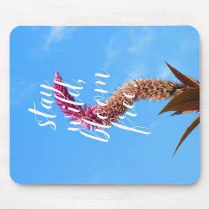 Stay Wild, Bloom Free Mouse Pad
