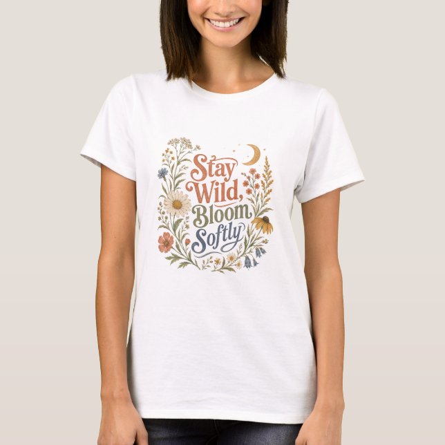 Stay Wild Bloom Softly Boho Floral T-Shirt (Front)