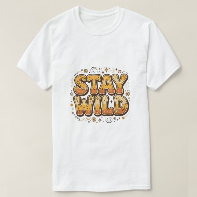 Stay wild fancy t shirt (Design Front)