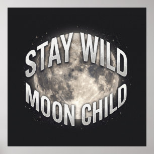 Stay Wild Moon Child Celestial Full Moon Poster