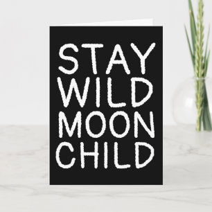 STAY WILD MOON CHILD Greeting Cards