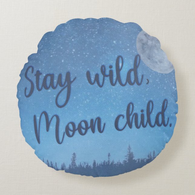 Stay wild moon child round cushion (Front)