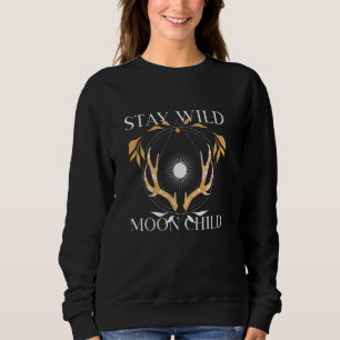 Stay Wild Moon Child - Spiritual Boho Hippie Graph Sweatshirt
