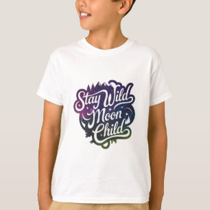 Stay wild moon child T-Shirt