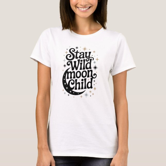 Stay Wild Moon Child T-Shirt (Front)