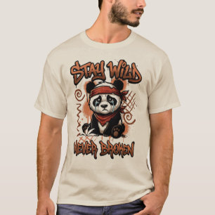 Stay Wild Never Broken Panda Street Art Design T-Shirt
