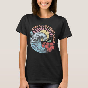 Stay wild ocean child T-Shirt