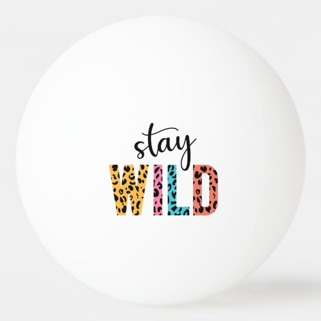 Stay Wild Ping Pong Ball (Front)