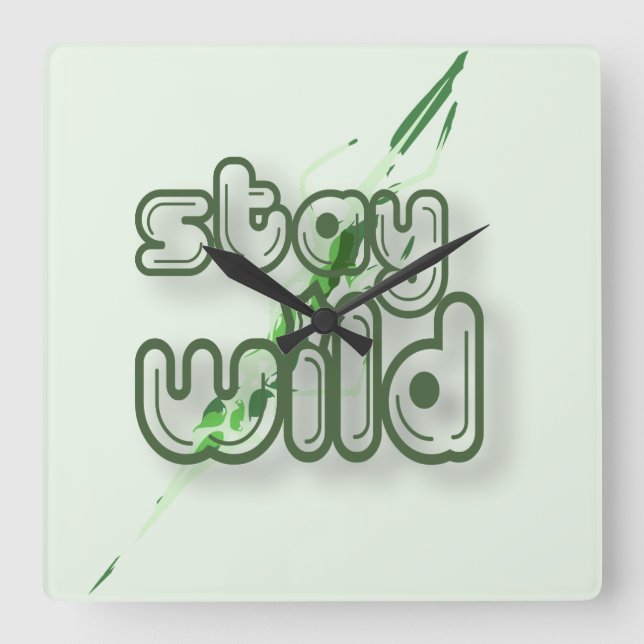 Stay wild... square wall clock (Front)