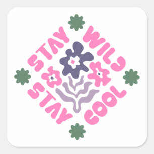 Stay Wild Stay Cool Floral Retro Square Sticker