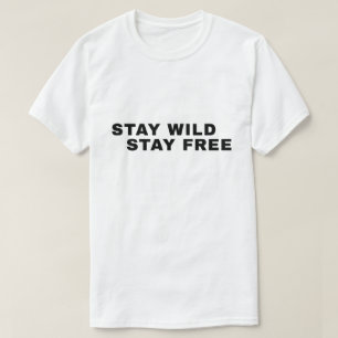 Stay Wild Stay Free – Freedom Quote T-Shirt