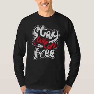 Stay Wild Stay Free Motivational Inspirational Typ T-Shirt