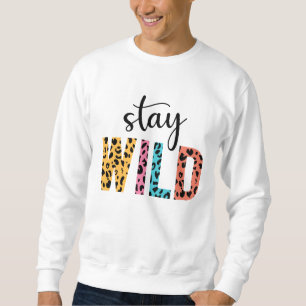Stay Wild Sweatshirt
