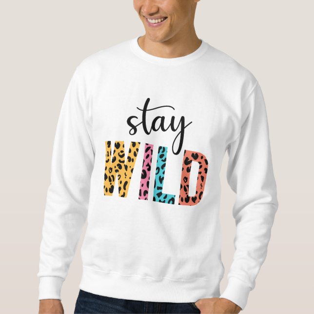 Stay Wild Sweatshirt (Front)