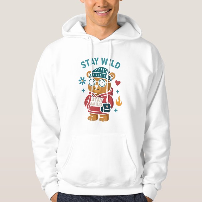 Stay wild teddy Bear  Hoodie (Front)