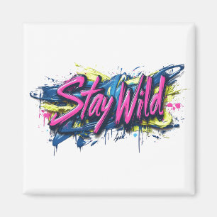 "Stay Wild" - Vibrant Graffiti-Style Text Design Magnet
