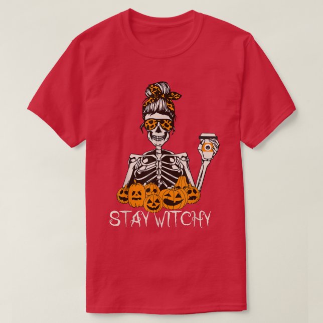 Stay Witchy Skeleton Drinking Messy Bun Leopard Ha T-Shirt (Design Front)