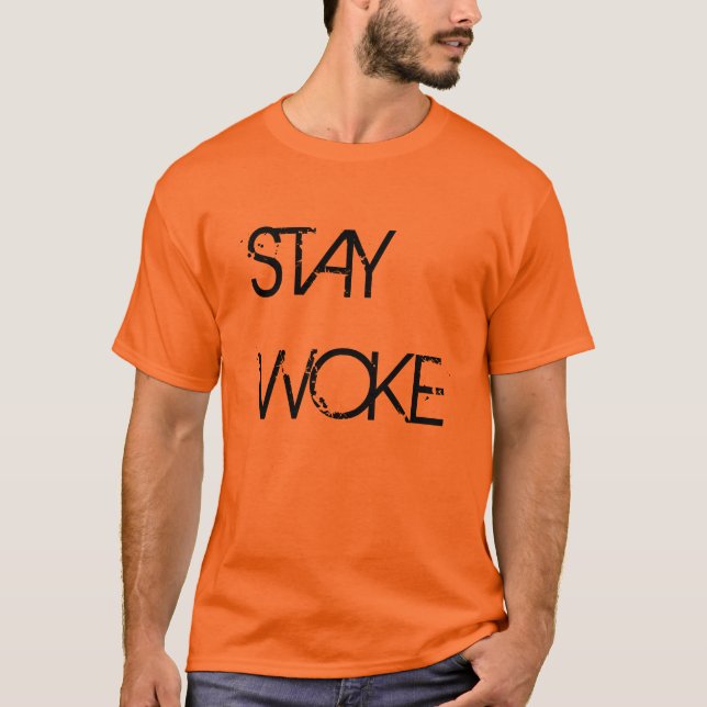 "Stay Woke" t-shirt (Front)