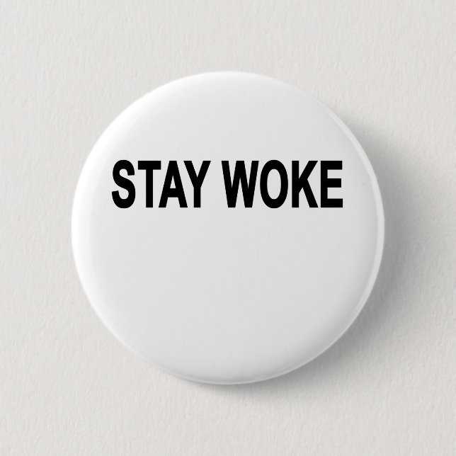 Stay Woke T-Shirts.png 6 Cm Round Badge (Front)