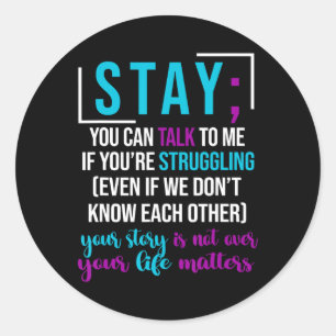 Stay You Can Talk To Me If You're Struggling Classic Round Sticker