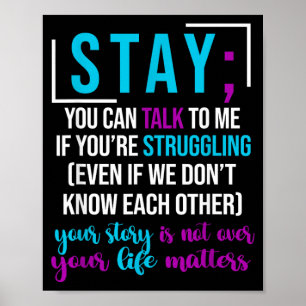 Stay You Can Talk To Me If Youre Struggling Poster