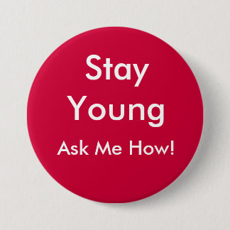 Stay Young, Ask Me How! 7.5 Cm Round Badge