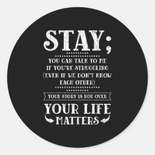 Stay your life prevention awareness graphic classic round sticker