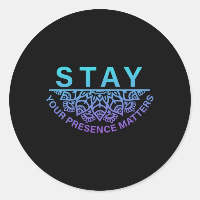 Stay Your Presence Problems Suicide Prevention Awa Classic Round Sticker (Front)