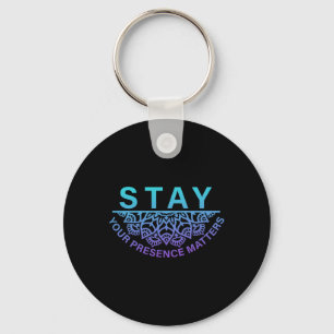 Stay Your Presence Problems Suicide Prevention Awa Key Ring