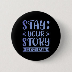 Stay; Your Story Is Far From Over  6 Cm Round Badge