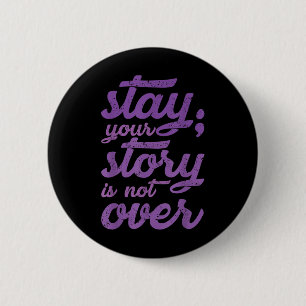 Stay Your Story Is Not Over Mental Health Suicide  6 Cm Round Badge