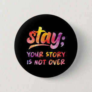 Stay Your Story Is Not Over Mental Health Suicide  6 Cm Round Badge