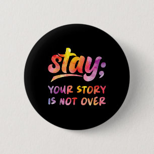 Stay Your Story Is Not Over Mental Health Suicide 6 Cm Round Badge