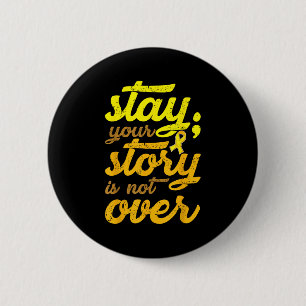 Stay Your Story Is Not Over Mental Health Suicide  6 Cm Round Badge