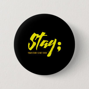Stay Your Story Is Not Over Mental Health Suicide  6 Cm Round Badge