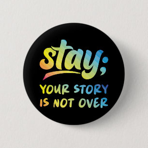 Stay Your Story Is Not Over Mental Health Suicide 6 Cm Round Badge