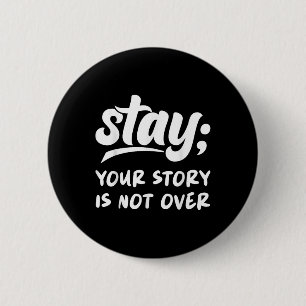 Stay Your Story Is Not Over Mental Health Suicide  6 Cm Round Badge